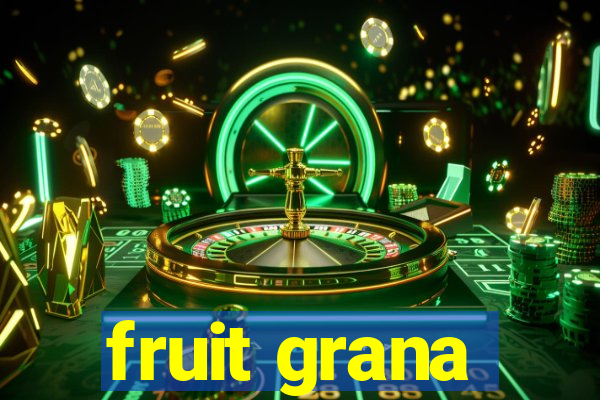 fruit grana